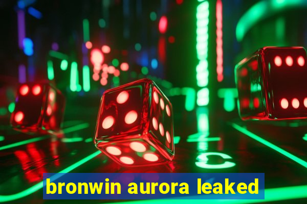 bronwin aurora leaked